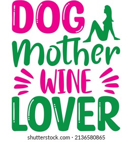 dog mother wine lover t-shirt design ,vector file.