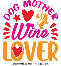 Dog Mother Wine Lover t-shirt design ,vector file.