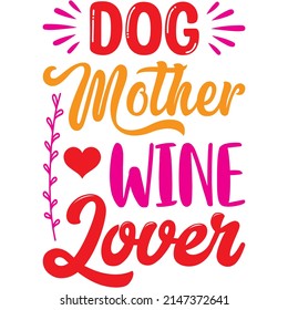 Dog Mother Wine Lover t-shirt design ,vector file.