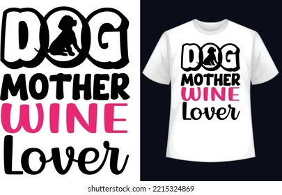 Dog mother wine lover t-shirt design