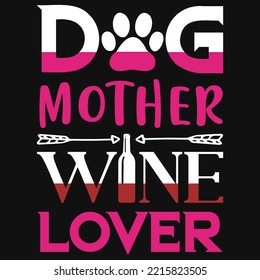 Dog mother wine lover tshirt design