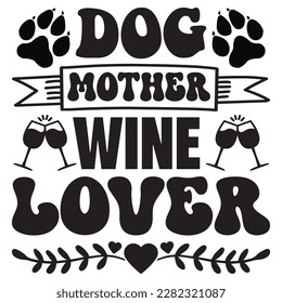 Archivo vectorial de diseño de camisetas de Dog Mother Wine Lover