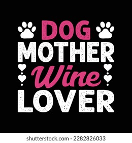 Dog Mother Wine Lover T-Shirt Design.