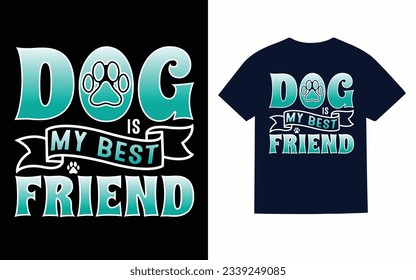 dog is my best... friend, dog t shirt design