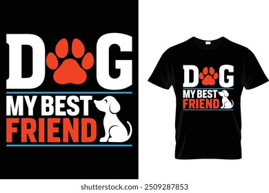 Dog my best friend - Dog T Shirt Design