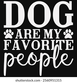 Dog Are My Favorite People T-shirt Design, Dog Shirt, Pet Design, Animal, Dog Shirt