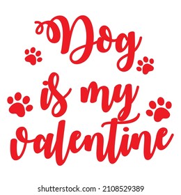  Dog Is My Valentine Funny Dog Lovers Valentine Quote