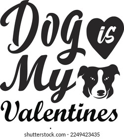 Dog is my  valentine svg quotes design. This is an editable and printable eps vector file. 