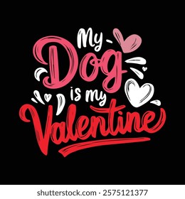 Dog Is My Valentine T-shirt Design, vector illustration, graphic template, print on demand, textile fabrics, retro style, typography, vintage, eps 10, element, valentine's day tshirt, dog tee