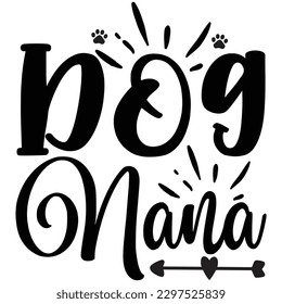 Dog Nana  SVG  T shirt design Vector File svg