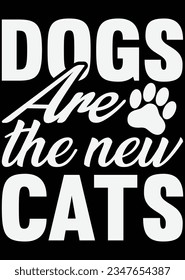 Dog Are The New Cats eps cut file for cutting machine
