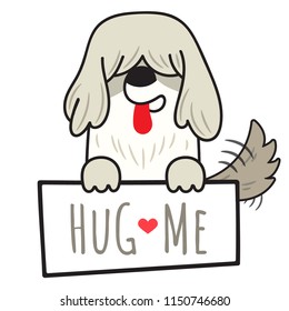 Dog old english sheepdog illustration holding board with write hug me isolated on white background.Cartoon doodle style.