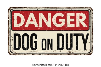 Dog on duty vintage rusty metal sign on a white background, vector illustration