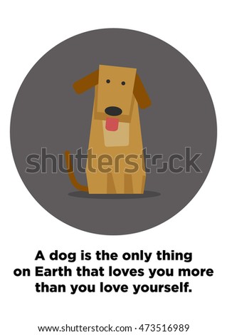 Best Ever A Dog Is The Only Thing On Earth