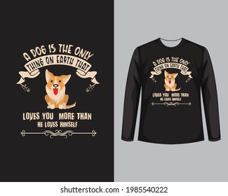 A dog is the only think t shirt images, Funny dog t shirt design vector.