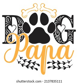 Dog Papa - Dog T-shirt And  SVG Design, Vector File. 