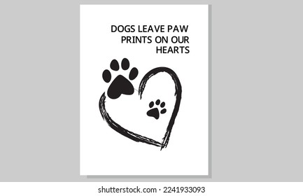 Dog paw vector art illustration. Dogs leave paw prints on our hearts. Quotes lines design.