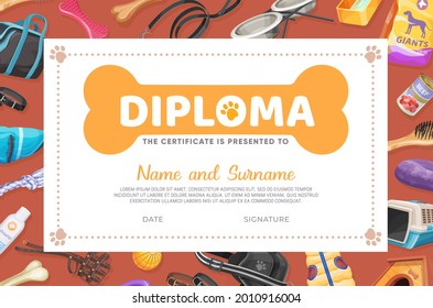 Dog pet care diploma or certificate vector template with cartoon zoo shop items for puppies. Award frame template with dog feed, booth, clothes and bowls, bones, toys and leash with muzzle and collars