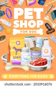 Dog pet care, toys and food poster. Vector zoo market goods for domestic animals. Feed package, vitamins and canned food. Fresh meat in bowl, bone, comb, shampoo and carrier with collar, shop ad card