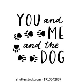 dog phrase black and white poster. Inspirational quotes about , dog and domestical pets. Hand written phrases for poster, typography design for t-shirt