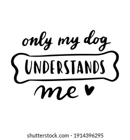 dog phrase black and white poster. Inspirational quotes about dogs. Hand written phrases about dog adoption. Adopt a dog. Saying about dogs.