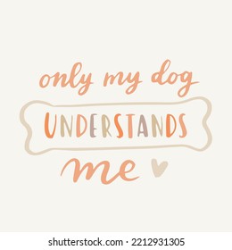 Dog Phrase Colorful Poster. Inspirational Quotes About Dogs. Hand Written Phrases About Dog Adoption. Adopt A Dog. Saying About Dogs.