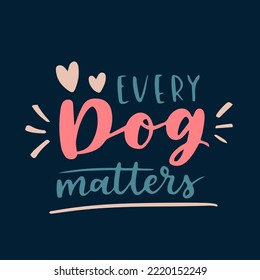 dog phrase colorful poster. Inspirational quotes about dogs. Hand written phrases about dog adoption. Adopt a dog. Saying about dogs.