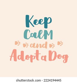 dog phrase colorful poster. Inspirational quotes about dogs. Hand written phrases about dog adoption. Adopt a dog. Saying about dogs.