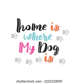 dog phrase colorful poster. Inspirational quotes about dogs. Hand written phrases about dog adoption. Adopt a dog. Saying about dogs.