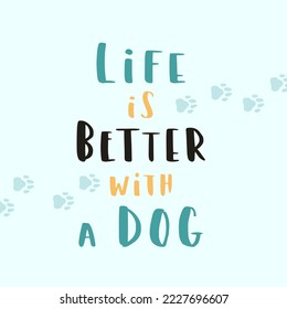 dog phrase colorful poster. Inspirational quotes about dogs. Hand written phrases about dog adoption. Adopt a dog. Saying about dogs.