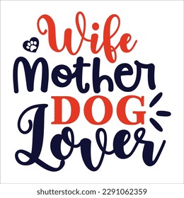 Dog quote svg design cut file for t-shirt, cards, frame artwork, bags, mugs, stickers, tumblers, phone cases, print etc.