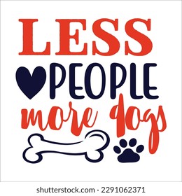 Dog quote svg design cut file for t-shirt, cards, frame artwork, bags, mugs, stickers, tumblers, phone cases, print etc.