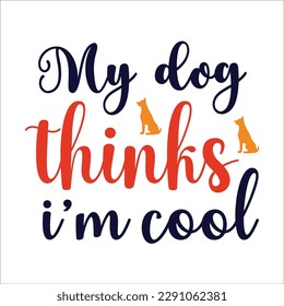 Dog quote svg design cut file for t-shirt, cards, frame artwork, bags, mugs, stickers, tumblers, phone cases, print etc.