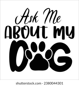 Dog quote typography design for t-shirt, cards, frame artwork, bags, mugs, stickers, tumblers, phone cases, print etc.