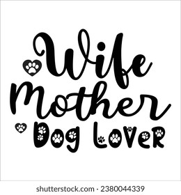 Dog quote typography design for t-shirt, cards, frame artwork, bags, mugs, stickers, tumblers, phone cases, print etc.