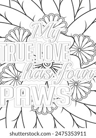 Dog Quotes Flower Coloring Page Beautiful black and white illustration for adult coloring book