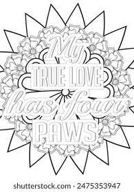 Dog Quotes Flower Coloring Page Beautiful black and white illustration for adult coloring book