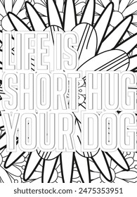 Dog Quotes Flower Coloring Page Beautiful black and white illustration for adult coloring book