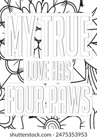 Dog Quotes Flower Coloring Page Beautiful black and white illustration for adult coloring book