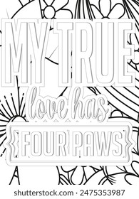 Dog Quotes Flower Coloring Page Beautiful black and white illustration for adult coloring book