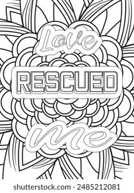 Dog Quotes Flower Coloring Page Beautiful black and white illustration for adult coloring book