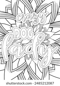 Dog Quotes Flower Coloring Page Beautiful black and white illustration for adult coloring book