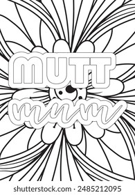 Dog Quotes Flower Coloring Page Beautiful black and white illustration for adult coloring book