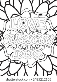 Dog Quotes Flower Coloring Page Beautiful black and white illustration for adult coloring book