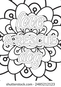 Dog Quotes Flower Coloring Page Beautiful black and white illustration for adult coloring book