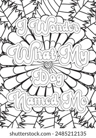 Dog Quotes Flower Coloring Page Beautiful black and white illustration for adult coloring book