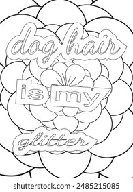 Dog Quotes Flower Coloring Page Beautiful black and white illustration for adult coloring book