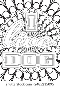 Dog Quotes Flower Coloring Page Beautiful black and white illustration for adult coloring book