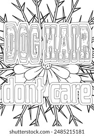 Dog Quotes Flower Coloring Page Beautiful black and white illustration for adult coloring book