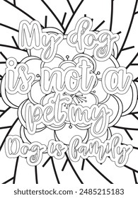 Dog Quotes Flower Coloring Page Beautiful black and white illustration for adult coloring book